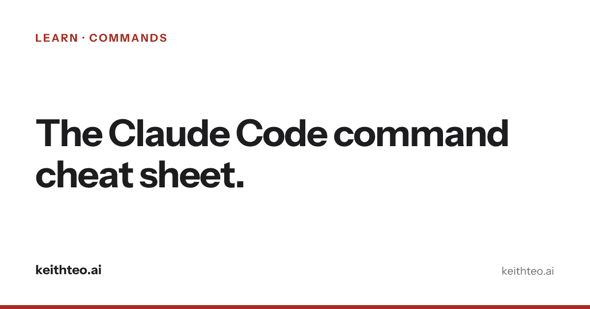Claude Code Commands Cheat Sheet | Keith Teo