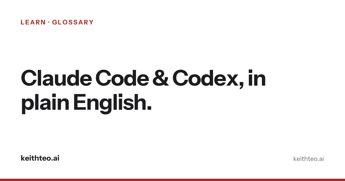 Claude Code & Codex Glossary | Plain English | Keith Teo